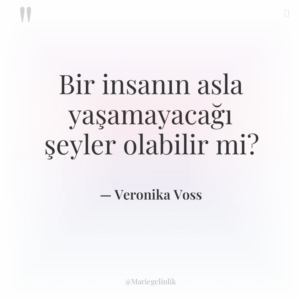 Bir insanın asla yaşamayacağı şeyler olabilir mi?