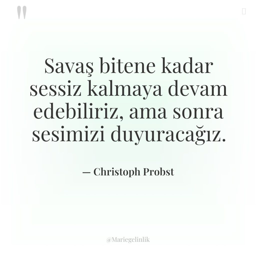 Savaş bitene kadar sessiz kalmaya devam edebiliriz, ama sonra sesimizi…