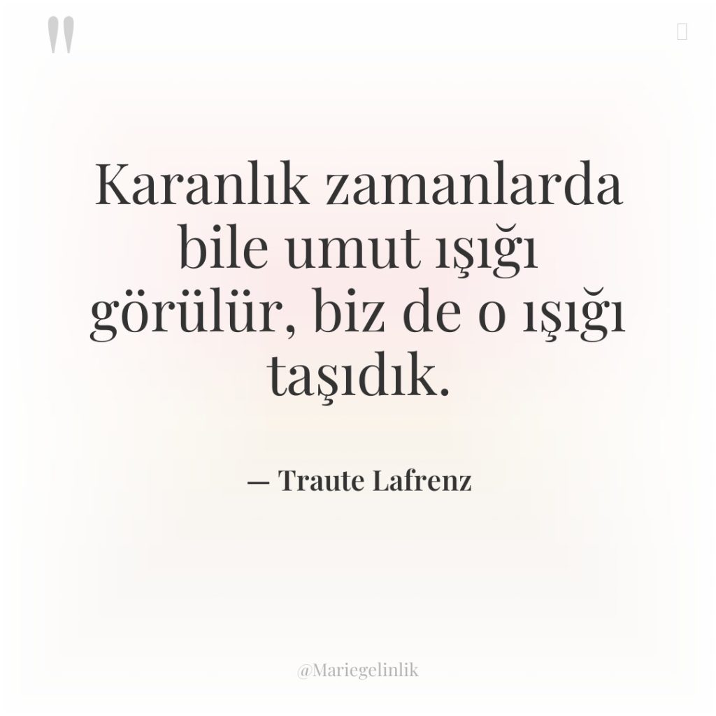Karanlık zamanlarda bile umut ışığı görülür, biz de o ışığı…