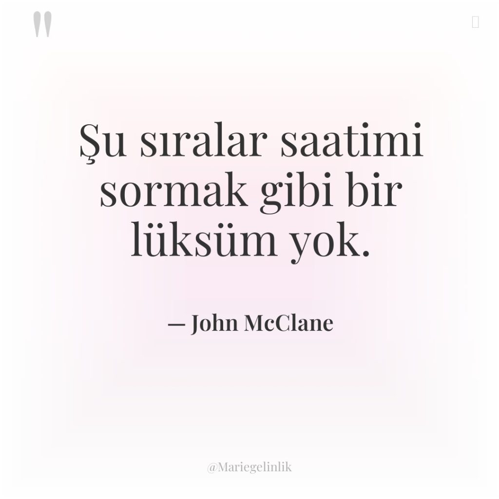 Şu sıralar saatimi sormak gibi bir lüksüm yok.
