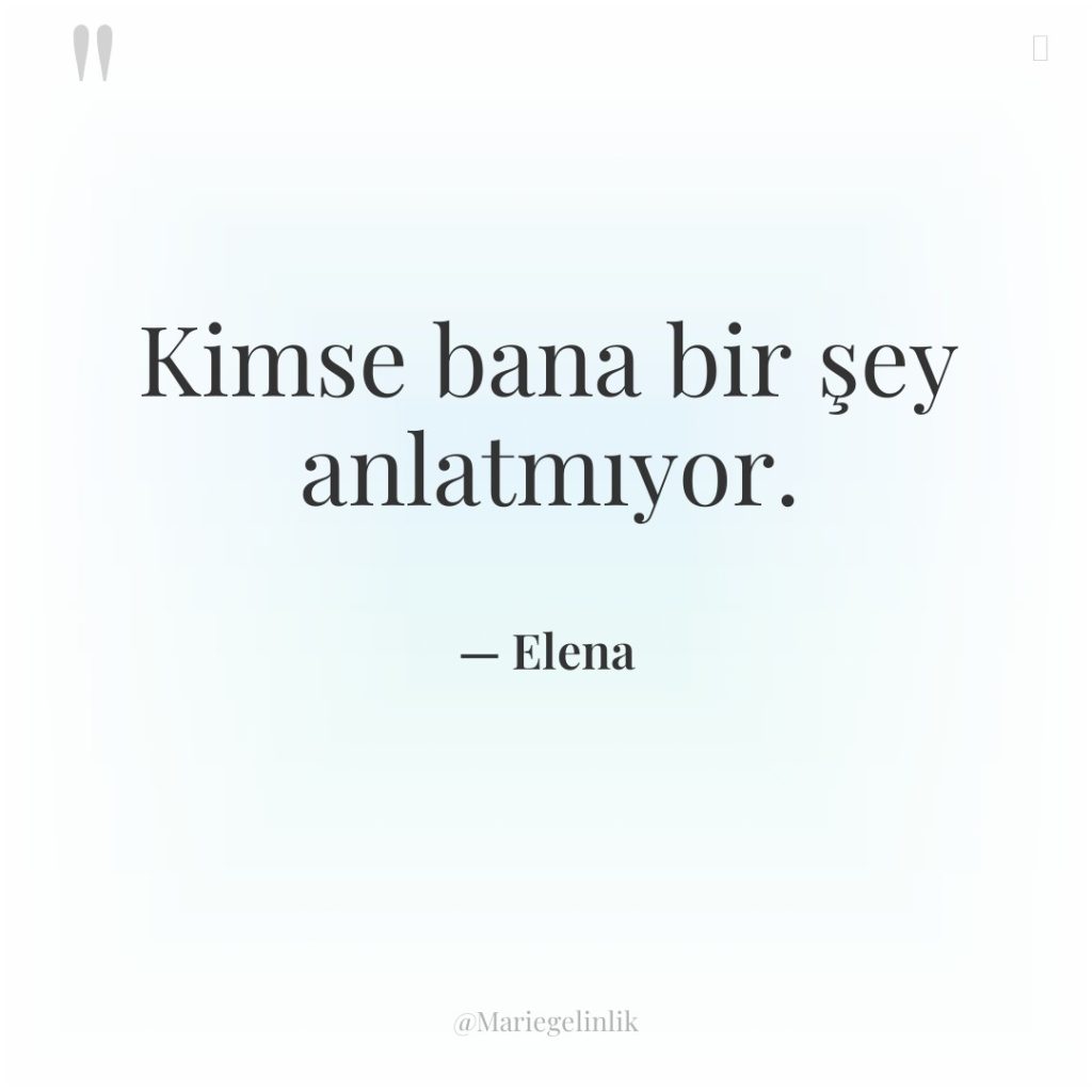 Kimse bana bir şey anlatmıyor.