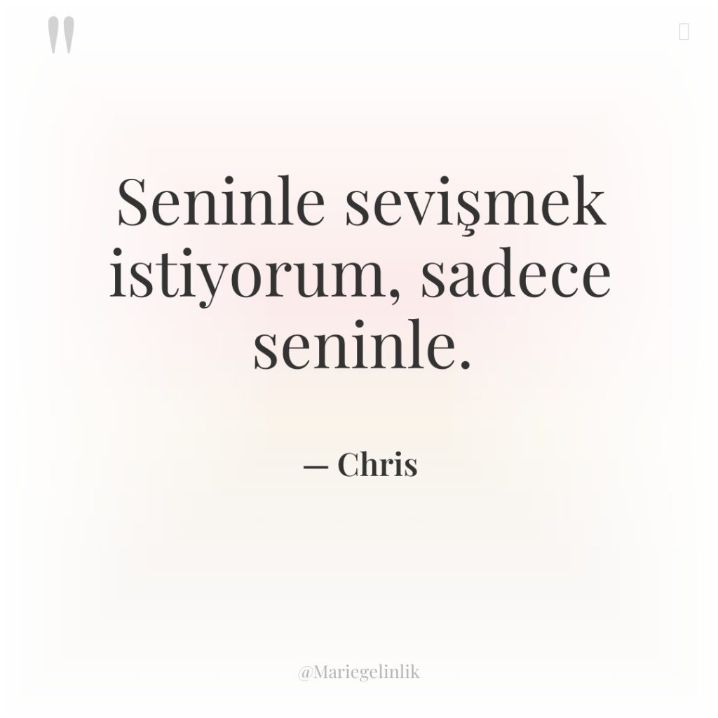 Seninle sevişmek istiyorum, sadece seninle.