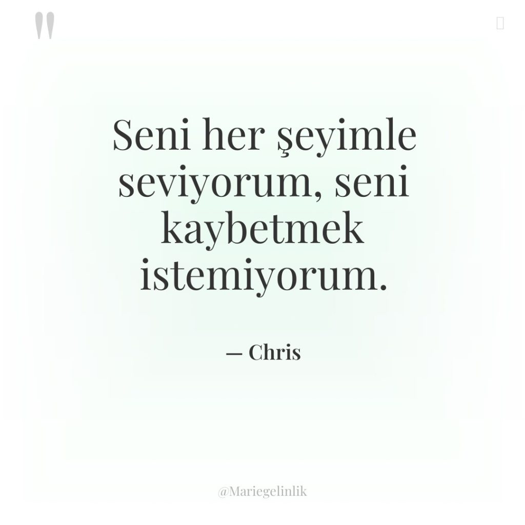 Seni her şeyimle seviyorum, seni kaybetmek istemiyorum.