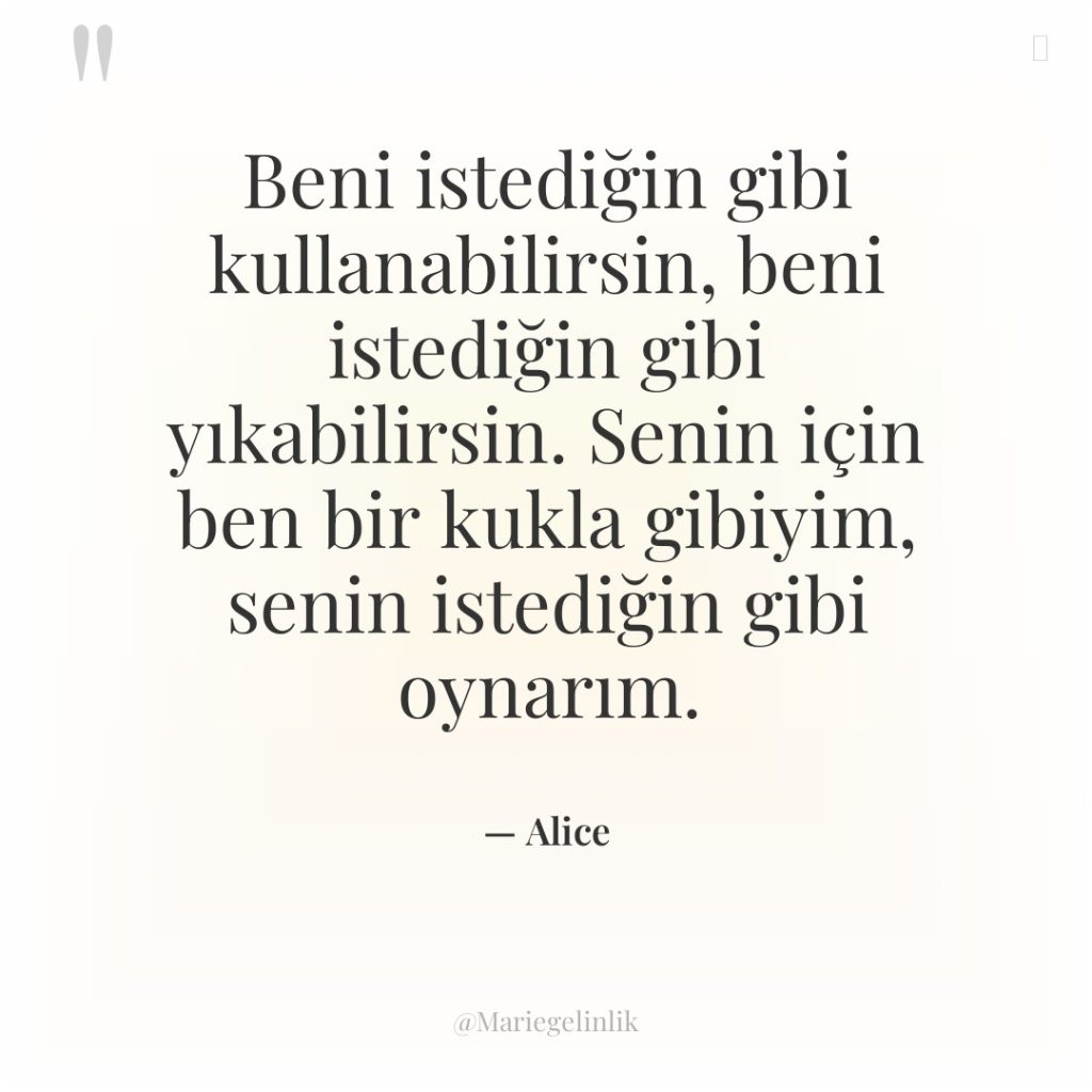 Beni istediğin gibi kullanabilirsin, beni istediğin gibi yıkabilirsin. Senin için…