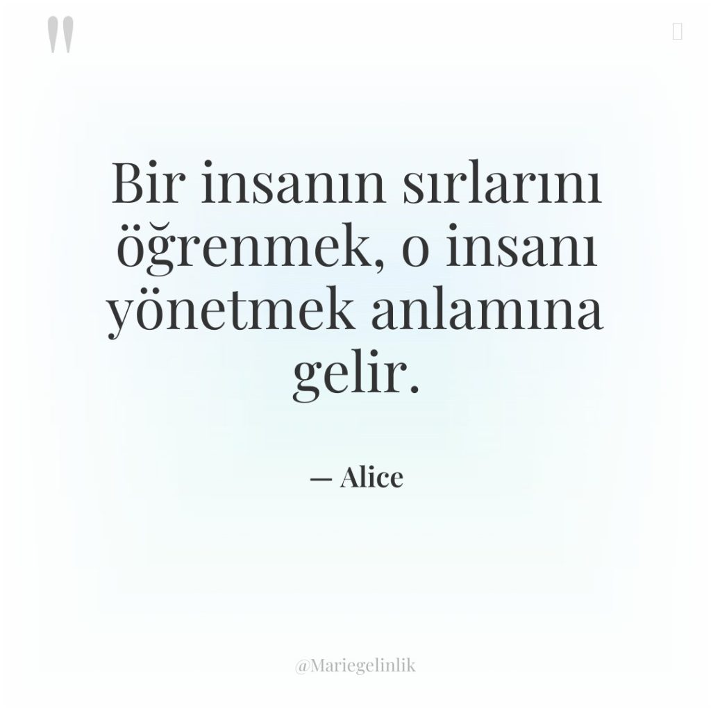 Bir insanın sırlarını öğrenmek, o insanı yönetmek anlamına gelir.