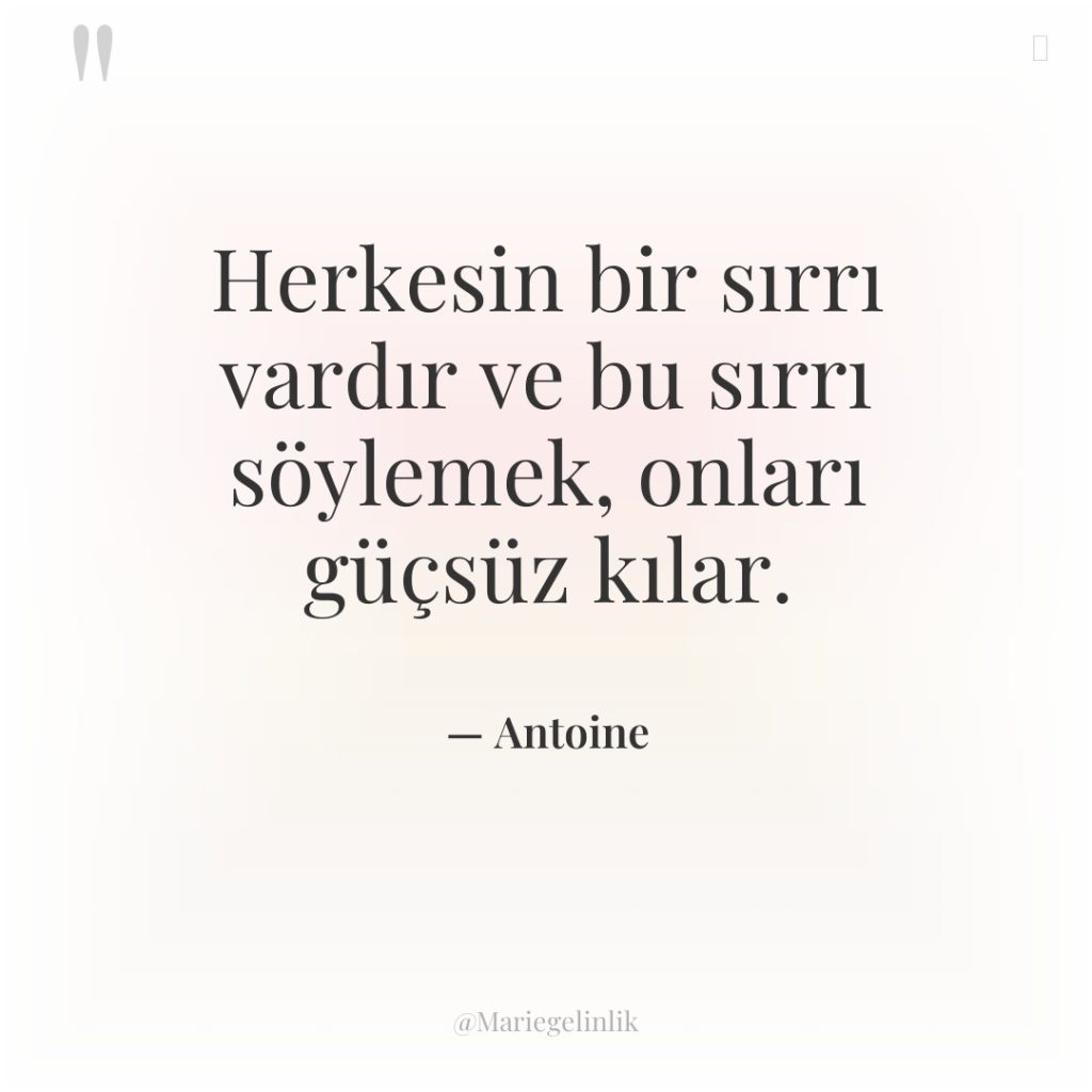 Herkesin bir sırrı vardır ve bu sırrı söylemek, onları güçsüz…