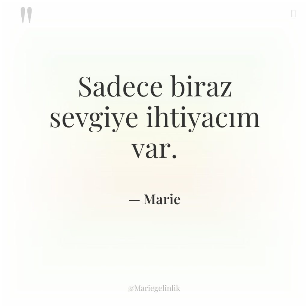 Sadece biraz sevgiye ihtiyacım var.