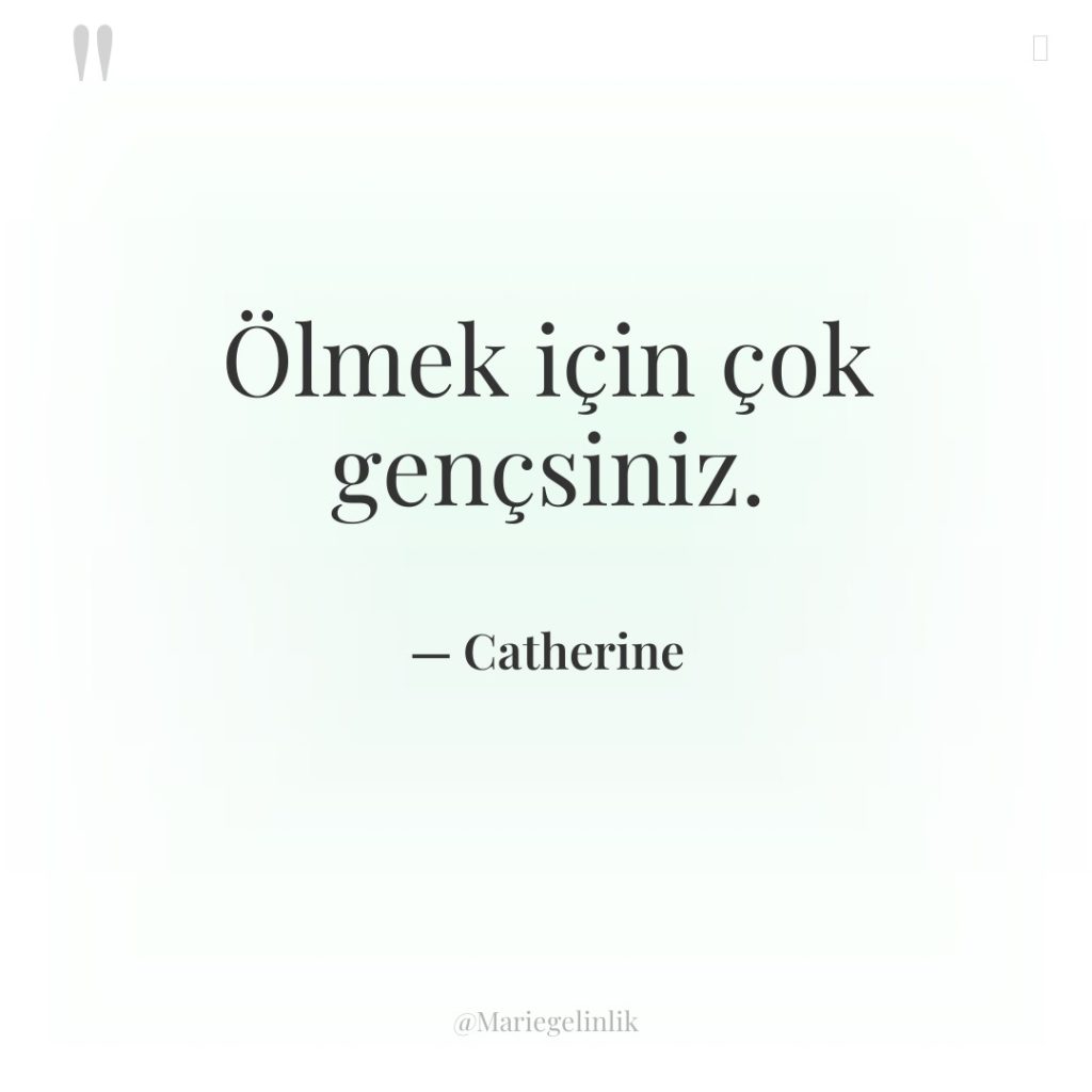 Ölmek için çok gençsiniz.