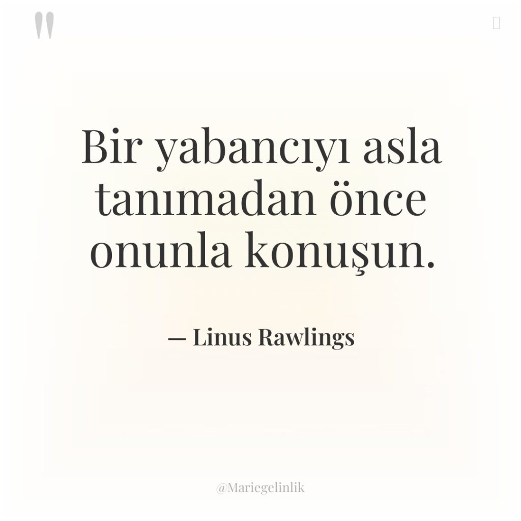 Bir yabancıyı asla tanımadan önce onunla konuşun.