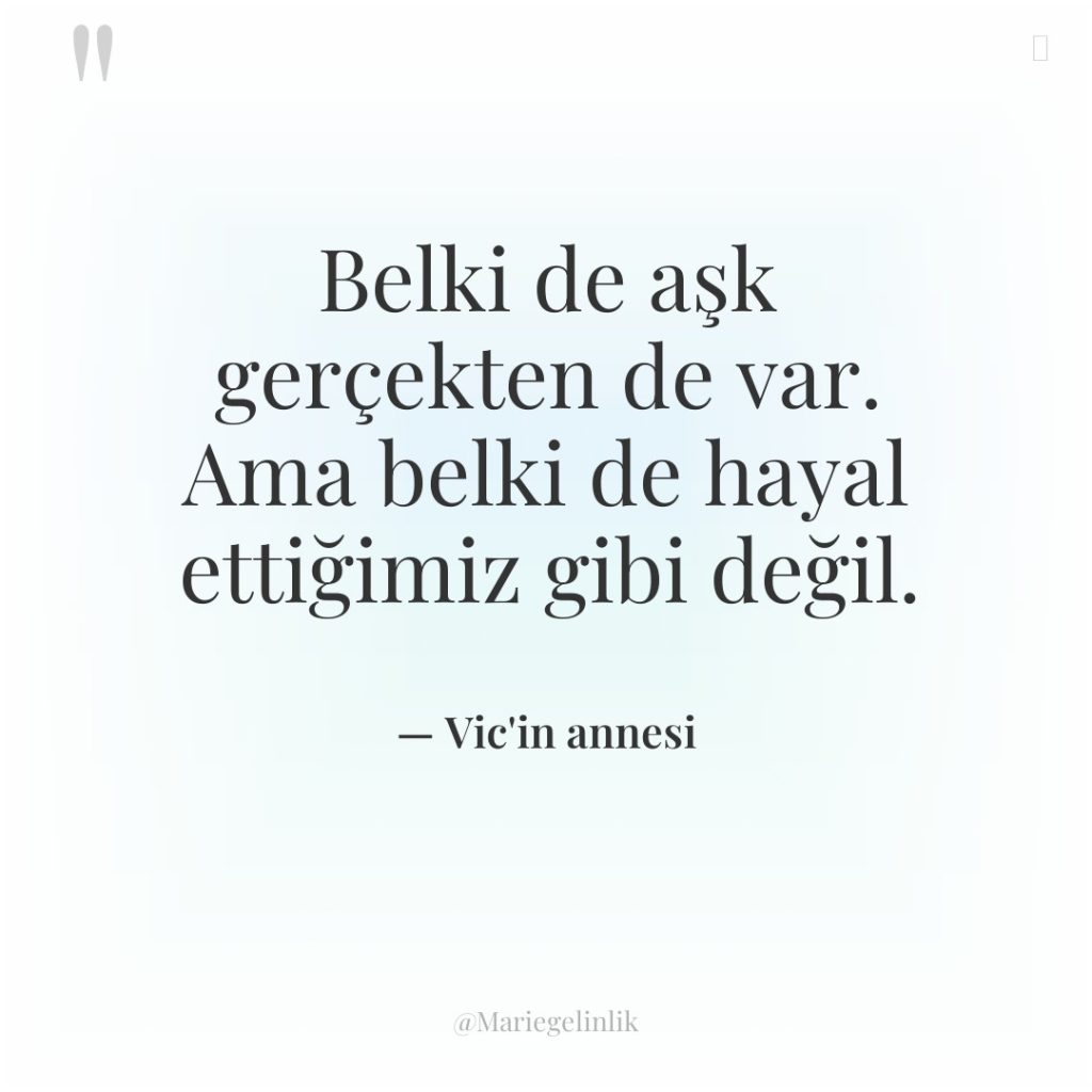 Belki de aşk gerçekten de var. Ama belki de hayal…