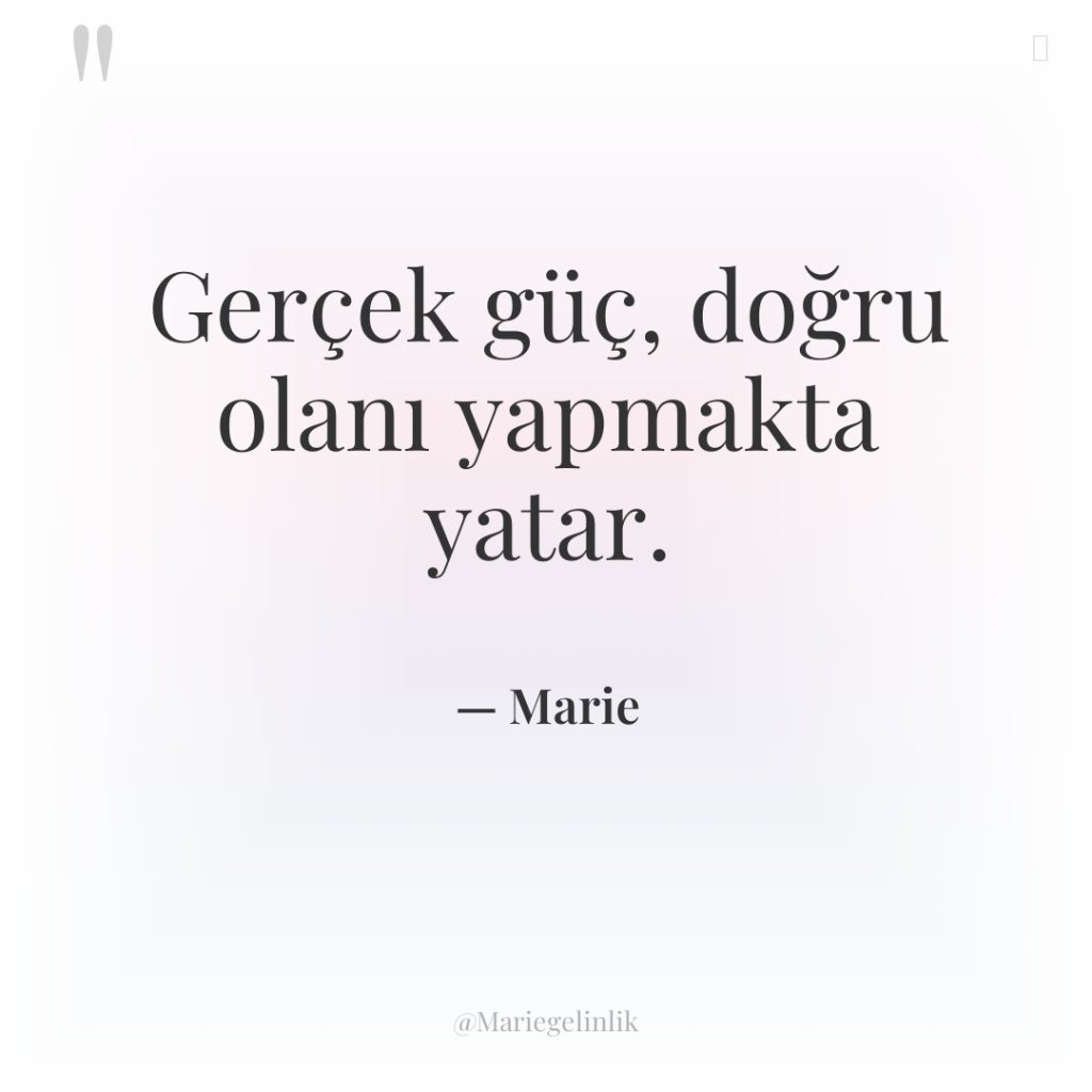 Gerçek güç, doğru olanı yapmakta yatar.