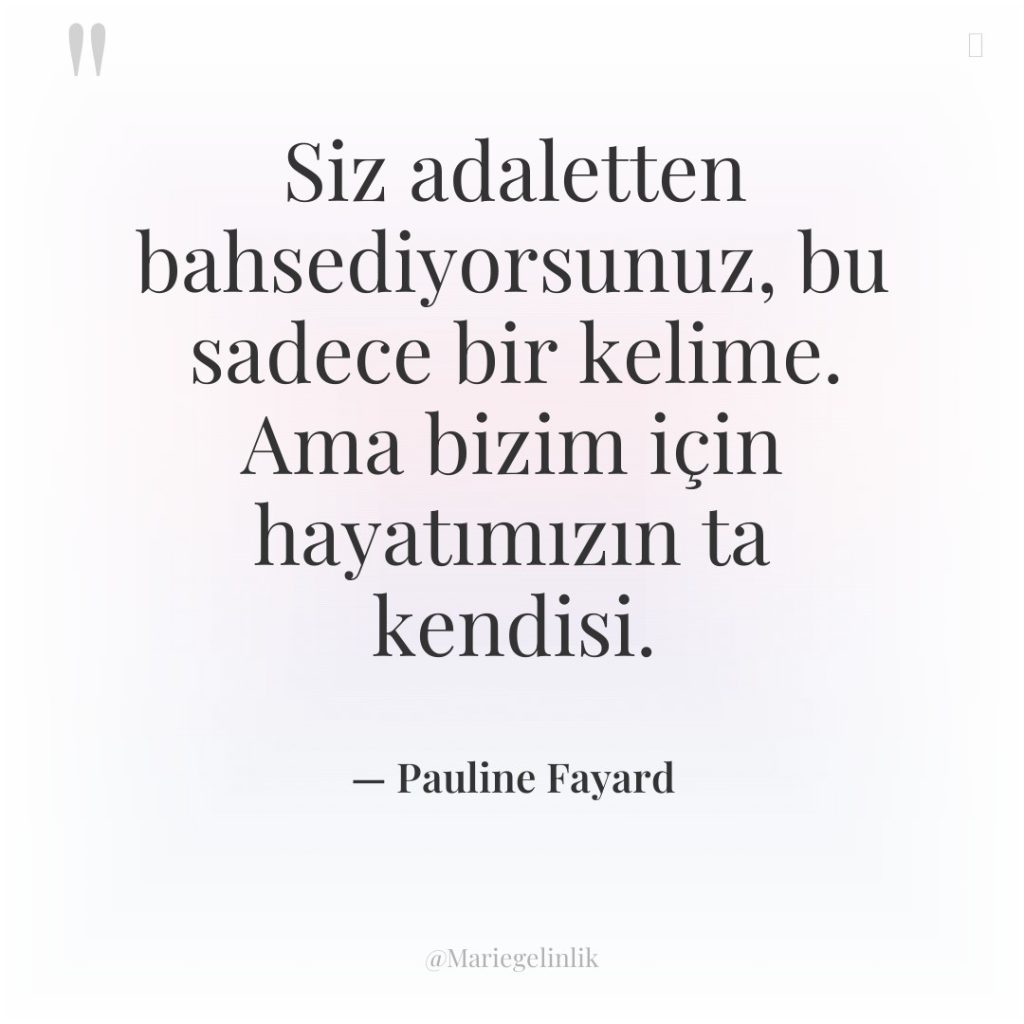 Siz adaletten bahsediyorsunuz, bu sadece bir kelime. Ama bizim için…
