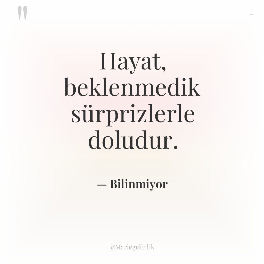 Hayat, beklenmedik sürprizlerle doludur.