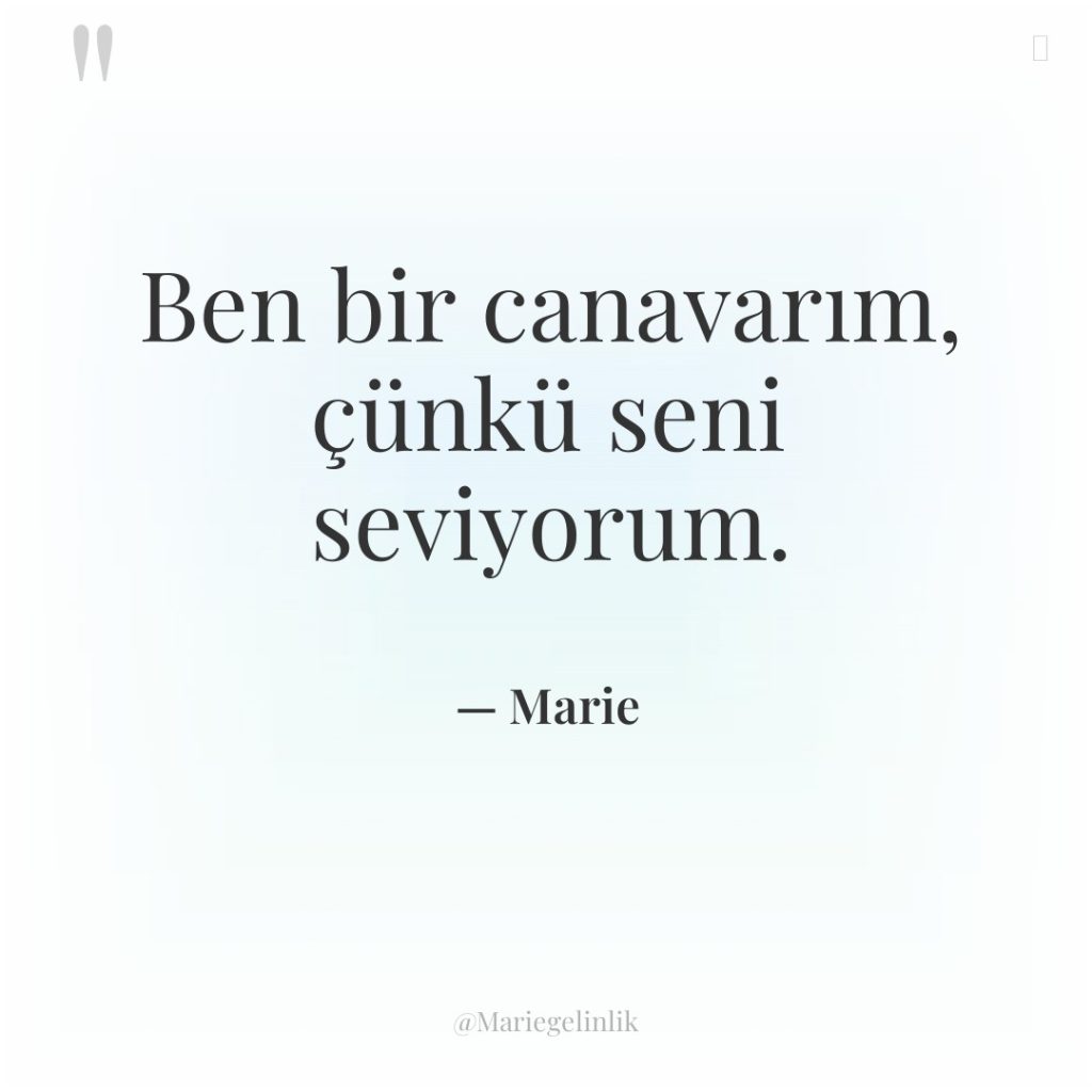 Ben bir canavarım, çünkü seni seviyorum.