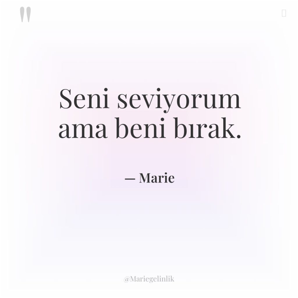 Seni seviyorum ama beni bırak.