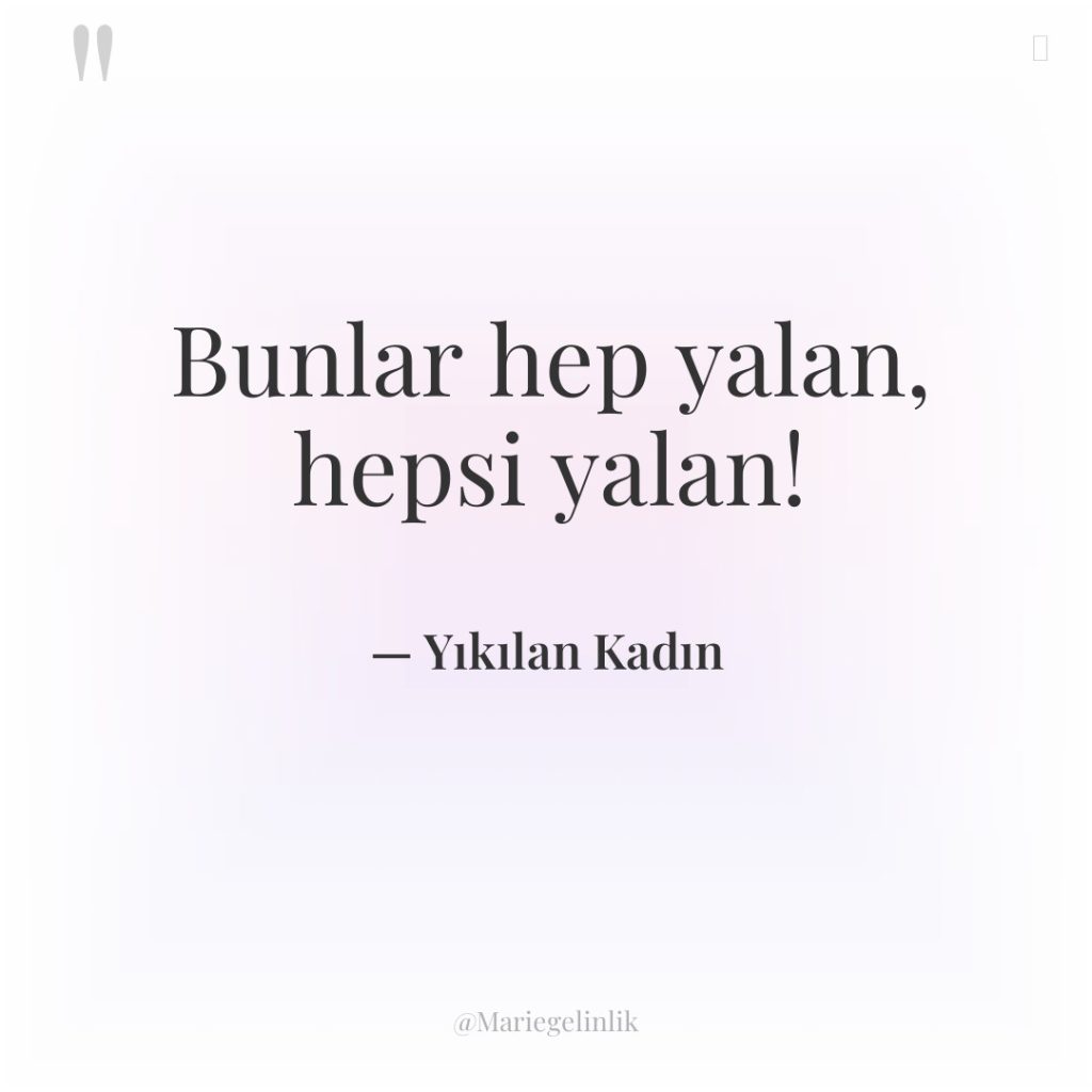 Bunlar hep yalan, hepsi yalan!