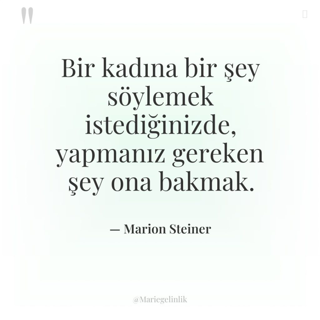 Bir kadına bir şey söylemek istediğinizde, yapmanız gereken şey ona…