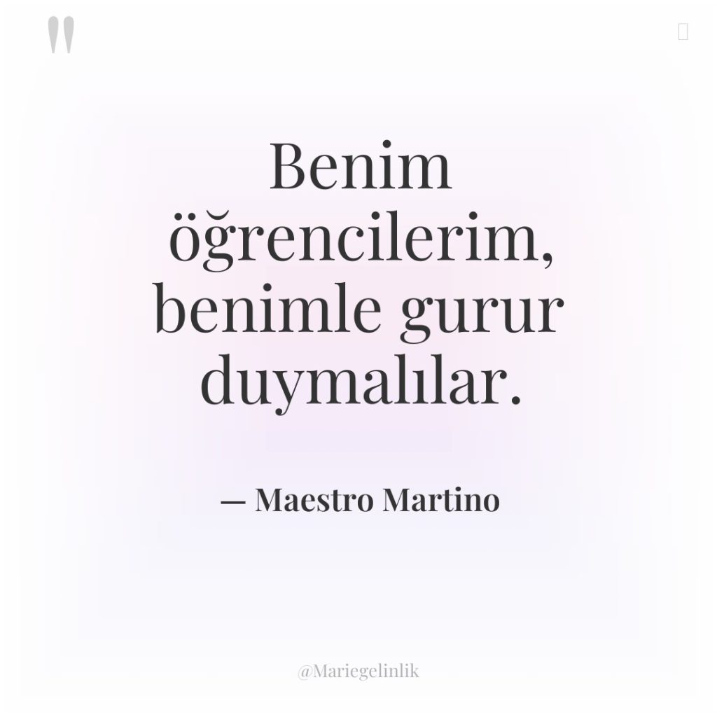 Benim öğrencilerim, benimle gurur duymalılar.