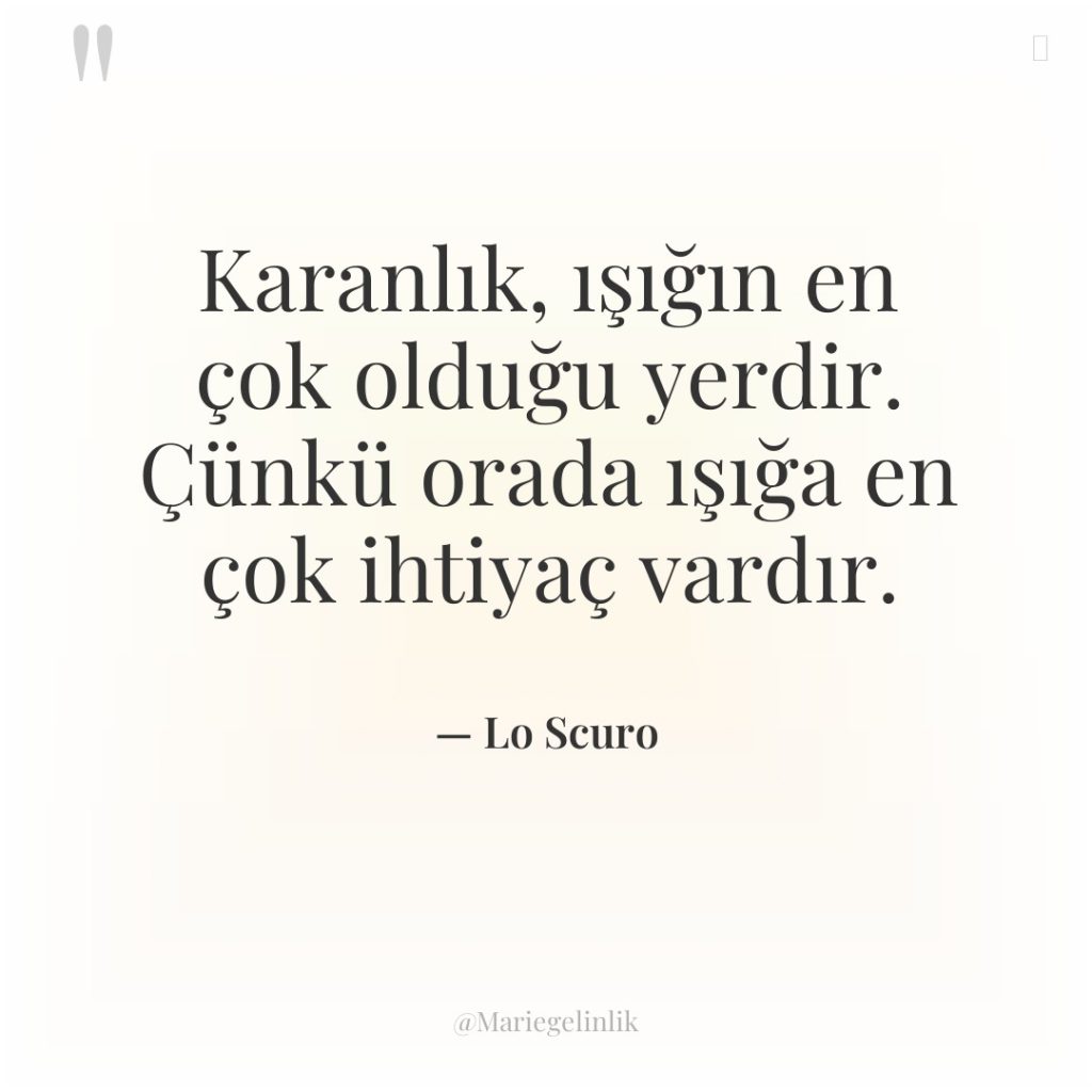 Karanlık, ışığın en çok olduğu yerdir. Çünkü orada ışığa en…