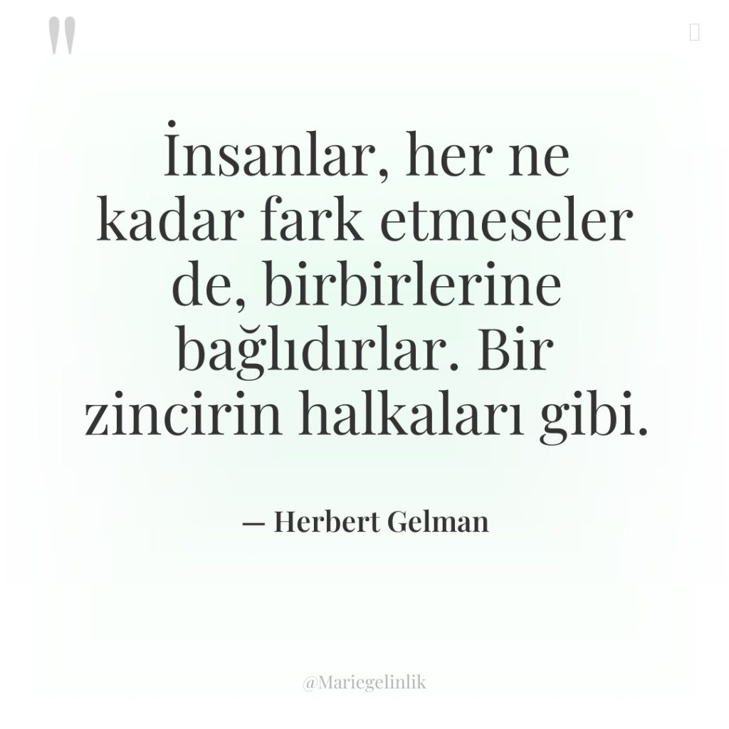 İnsanlar, her ne kadar fark etmeseler de, birbirlerine bağlıdırlar. Bir…