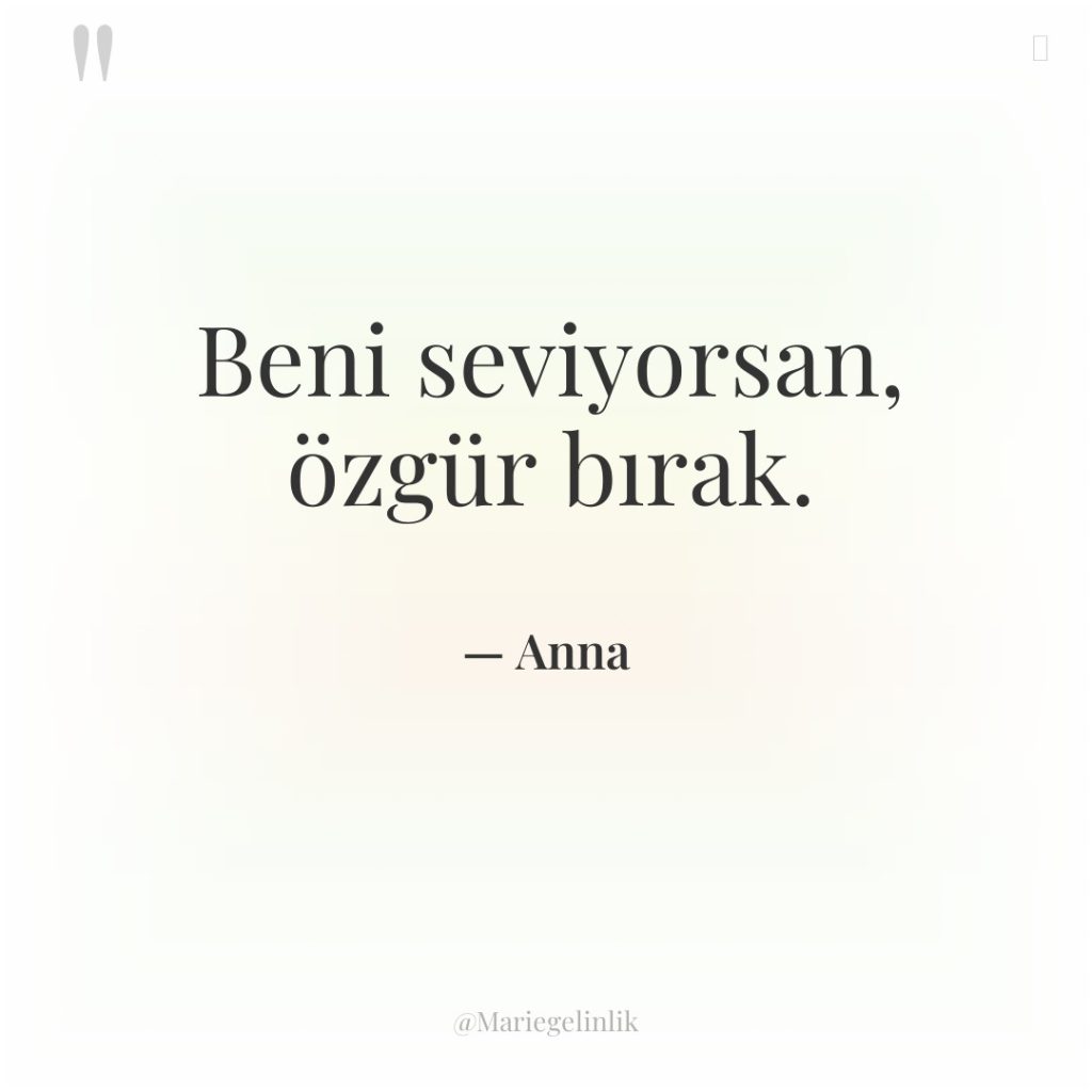 Beni seviyorsan, özgür bırak.