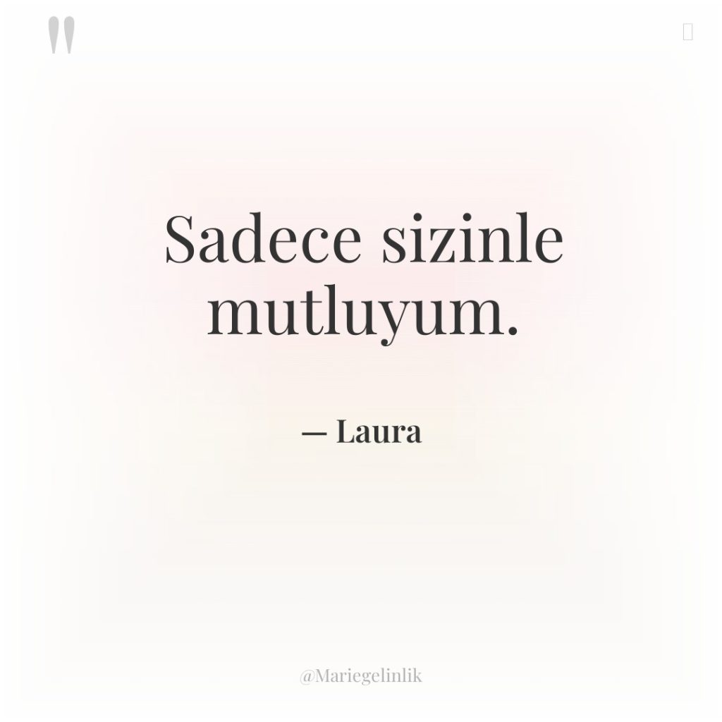 Sadece sizinle mutluyum.