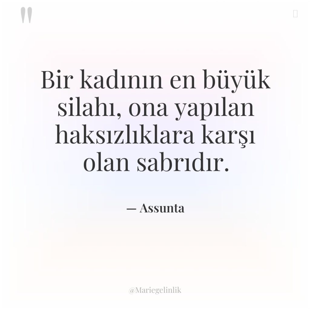 Bir kadının en büyük silahı, ona yapılan haksızlıklara karşı olan…