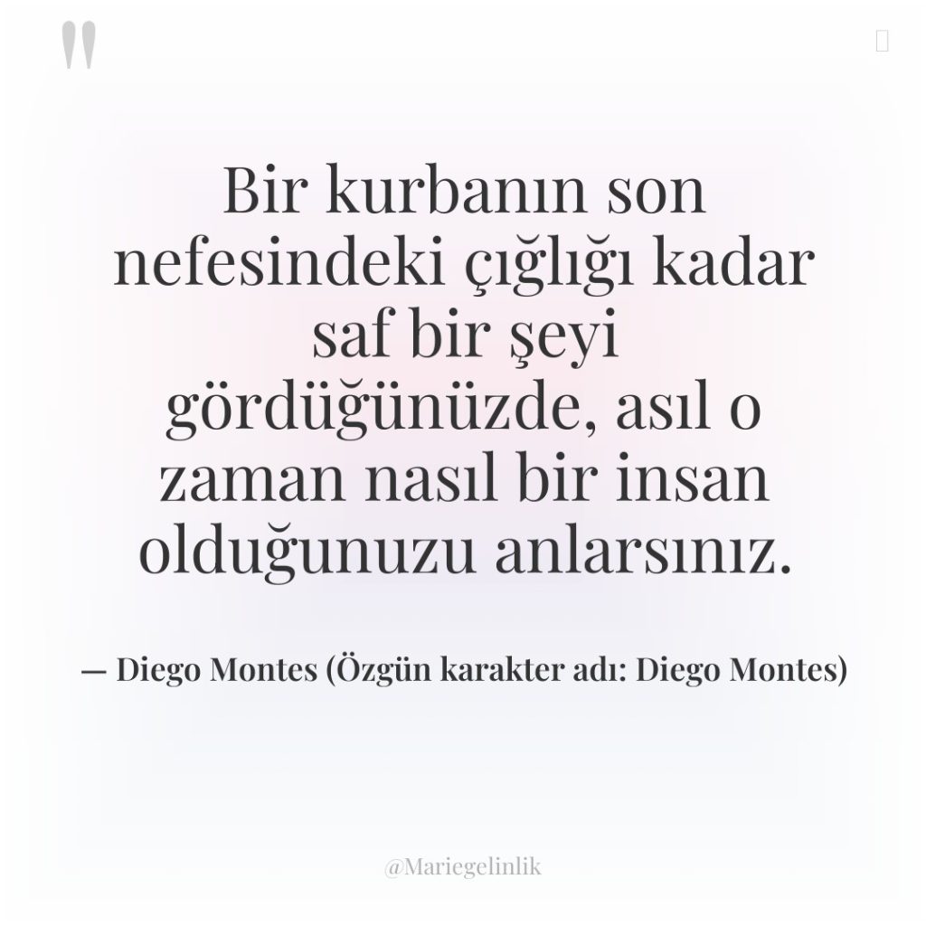 Bir kurbanın son nefesindeki çığlığı kadar saf bir şeyi gördüğünüzde,…