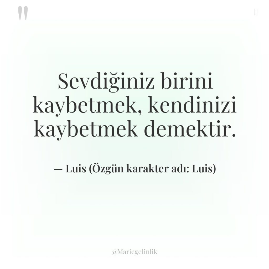 Sevdiğiniz birini kaybetmek, kendinizi kaybetmek demektir.