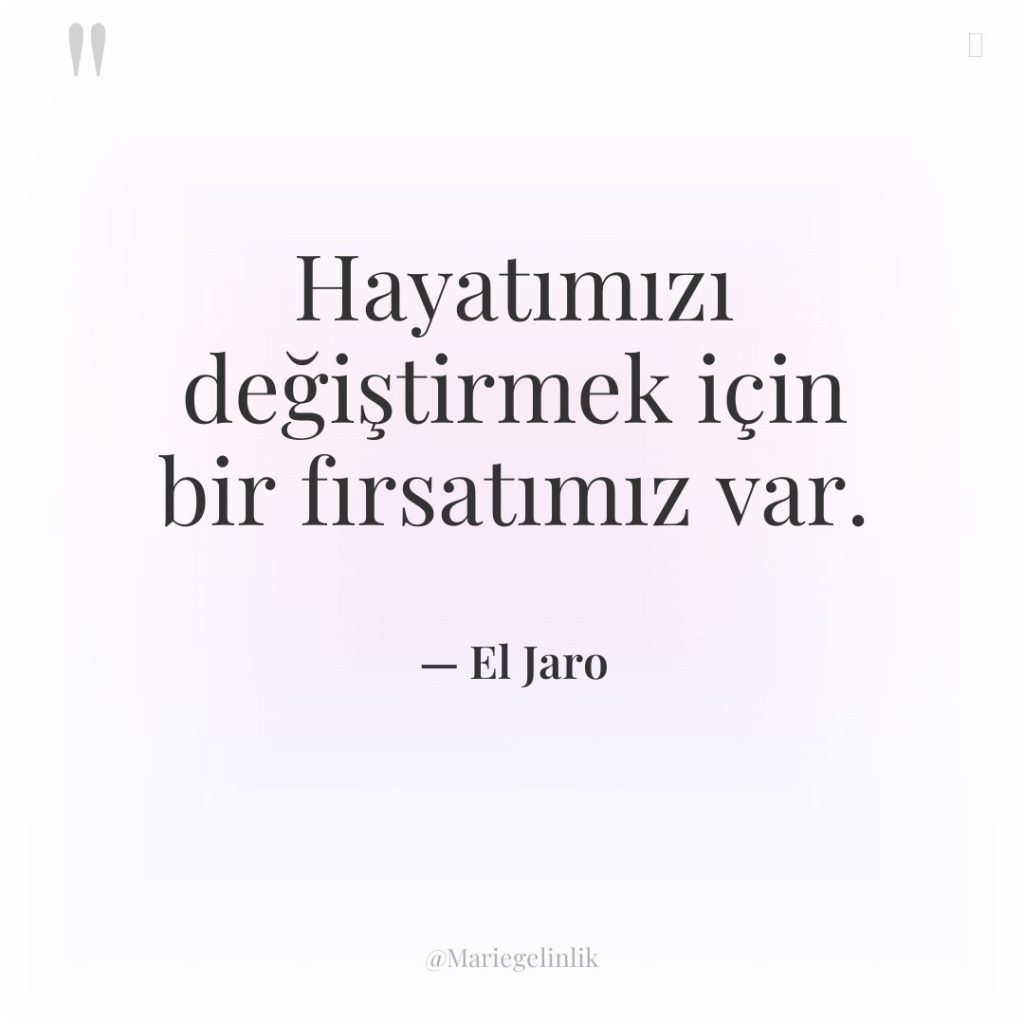 Hayatımızı değiştirmek için bir fırsatımız var.