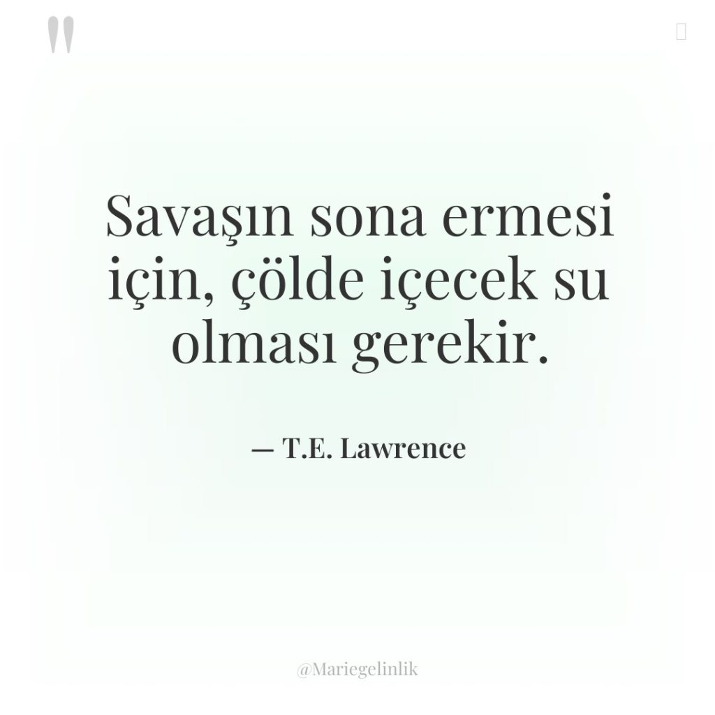 Savaşın sona ermesi için, çölde içecek su olması gerekir.