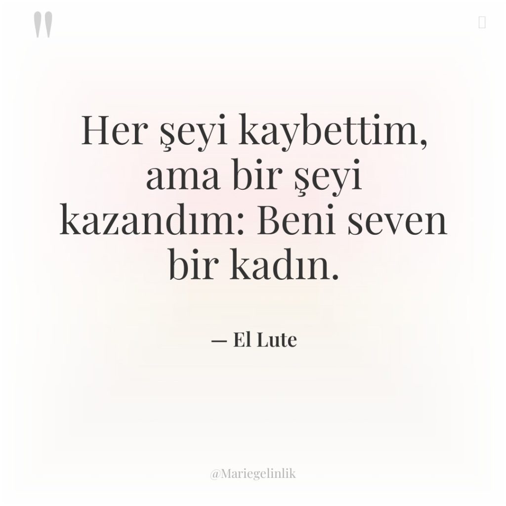 Her şeyi kaybettim, ama bir şeyi kazandım: Beni seven bir…