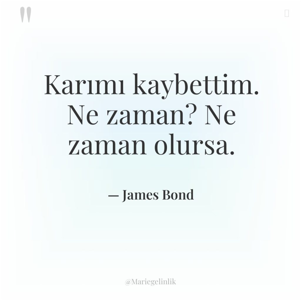 Karımı kaybettim. Ne zaman? Ne zaman olursa.