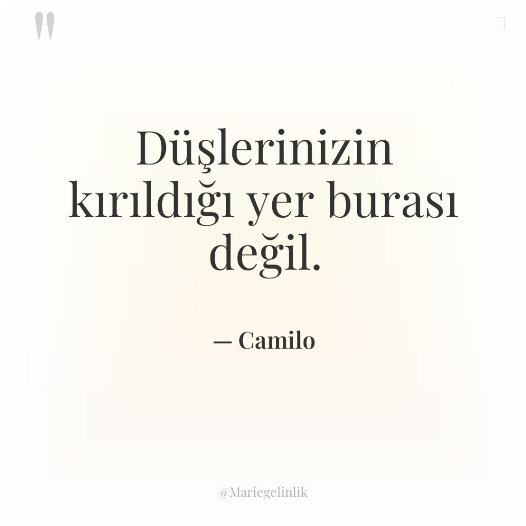 Düşlerinizin kırıldığı yer burası değil.