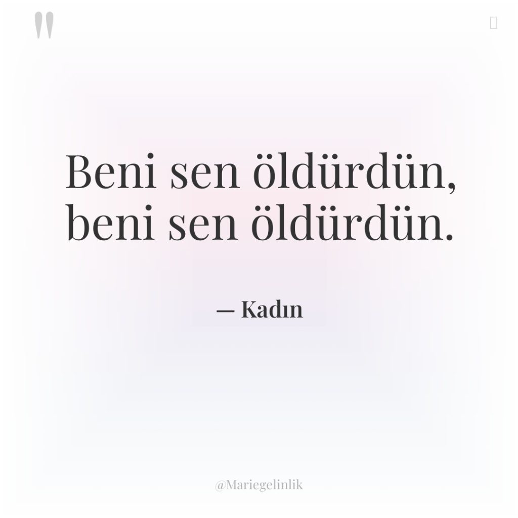 Beni sen öldürdün, beni sen öldürdün.