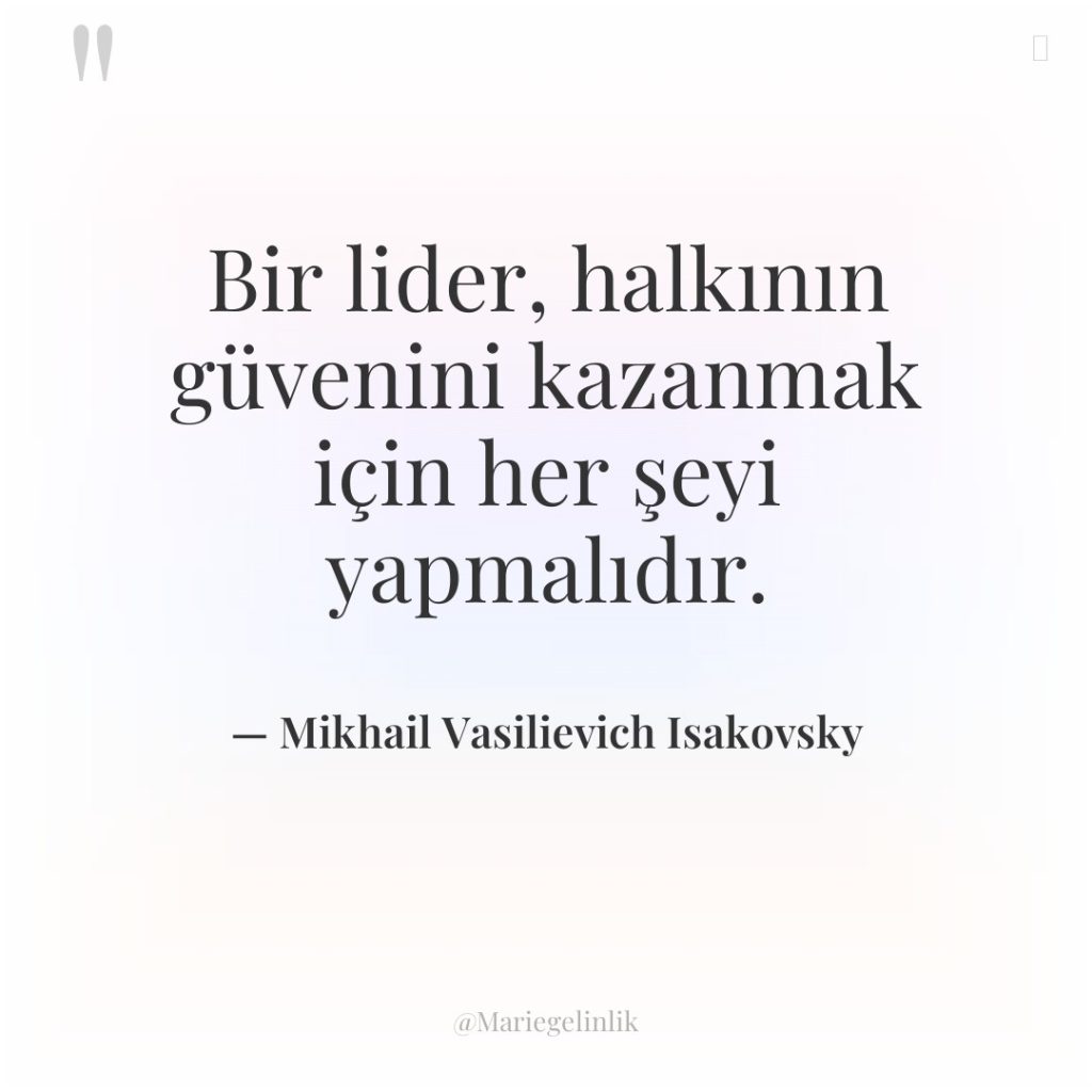 Bir lider, halkının güvenini kazanmak için her şeyi yapmalıdır.