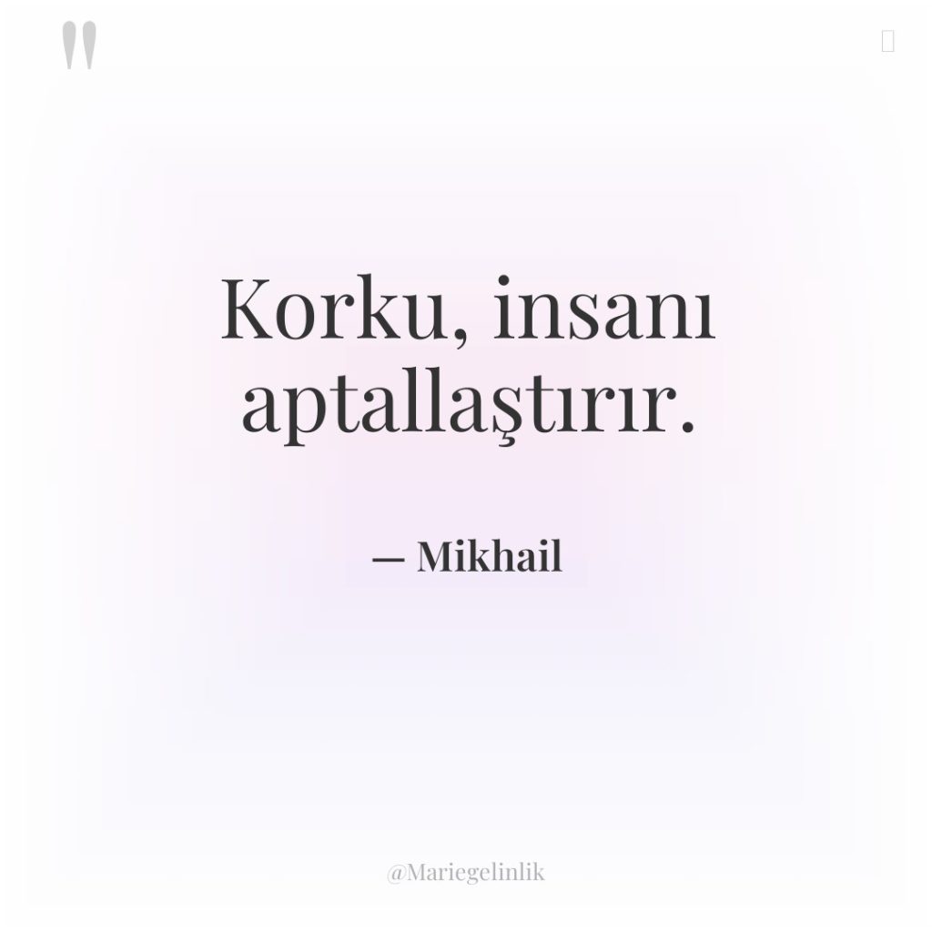 Korku, insanı aptallaştırır.