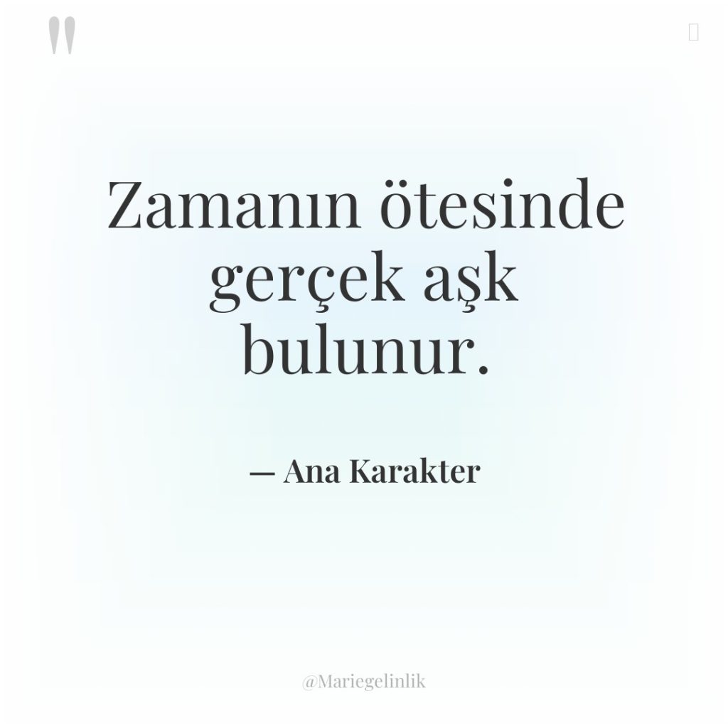 Zamanın ötesinde gerçek aşk bulunur.