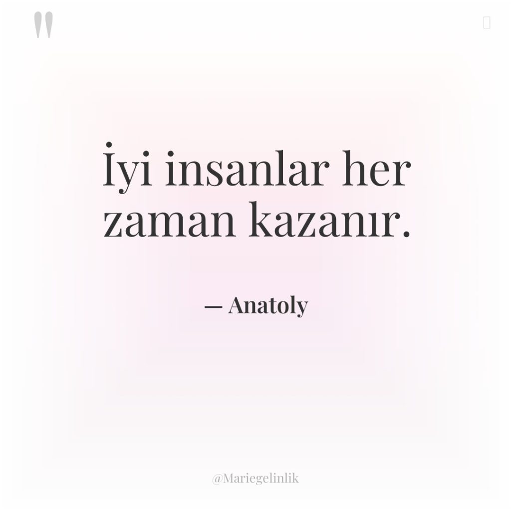 İyi insanlar her zaman kazanır.