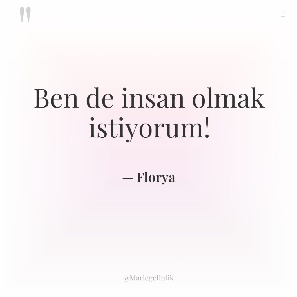 Ben de insan olmak istiyorum!