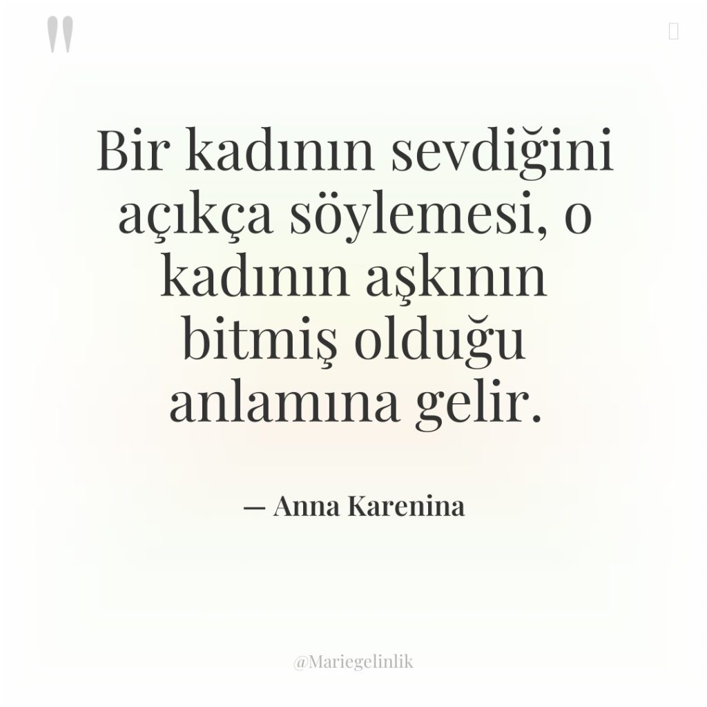 Bir kadının sevdiğini açıkça söylemesi, o kadının aşkının bitmiş olduğu…