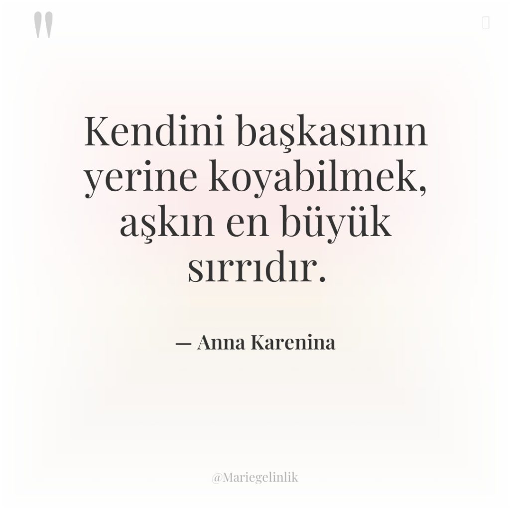 Kendini başkasının yerine koyabilmek, aşkın en büyük sırrıdır.