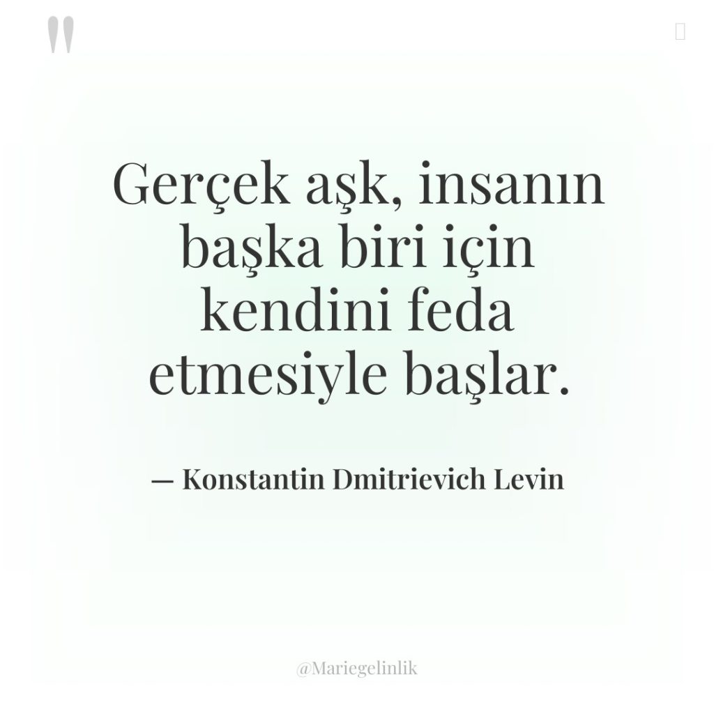 Gerçek aşk, insanın başka biri için kendini feda etmesiyle başlar.