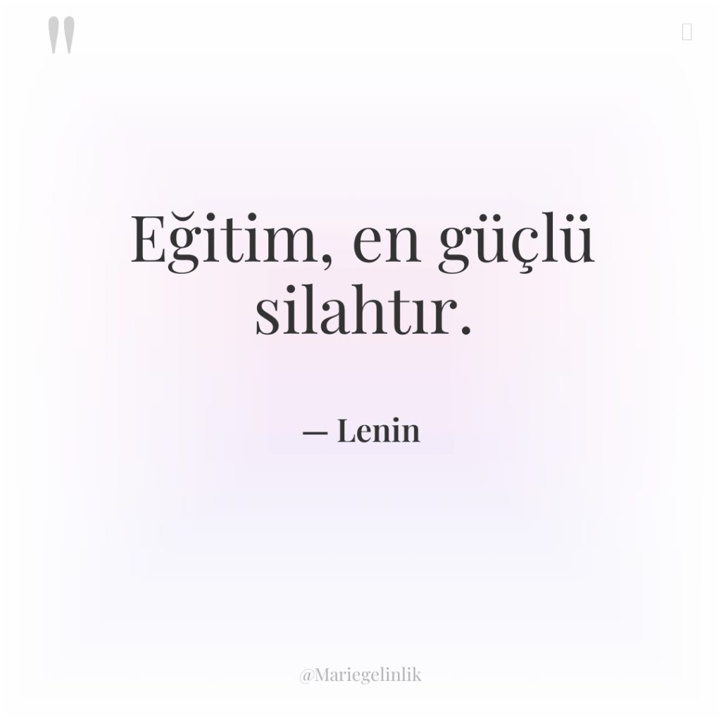 Eğitim, en güçlü silahtır.