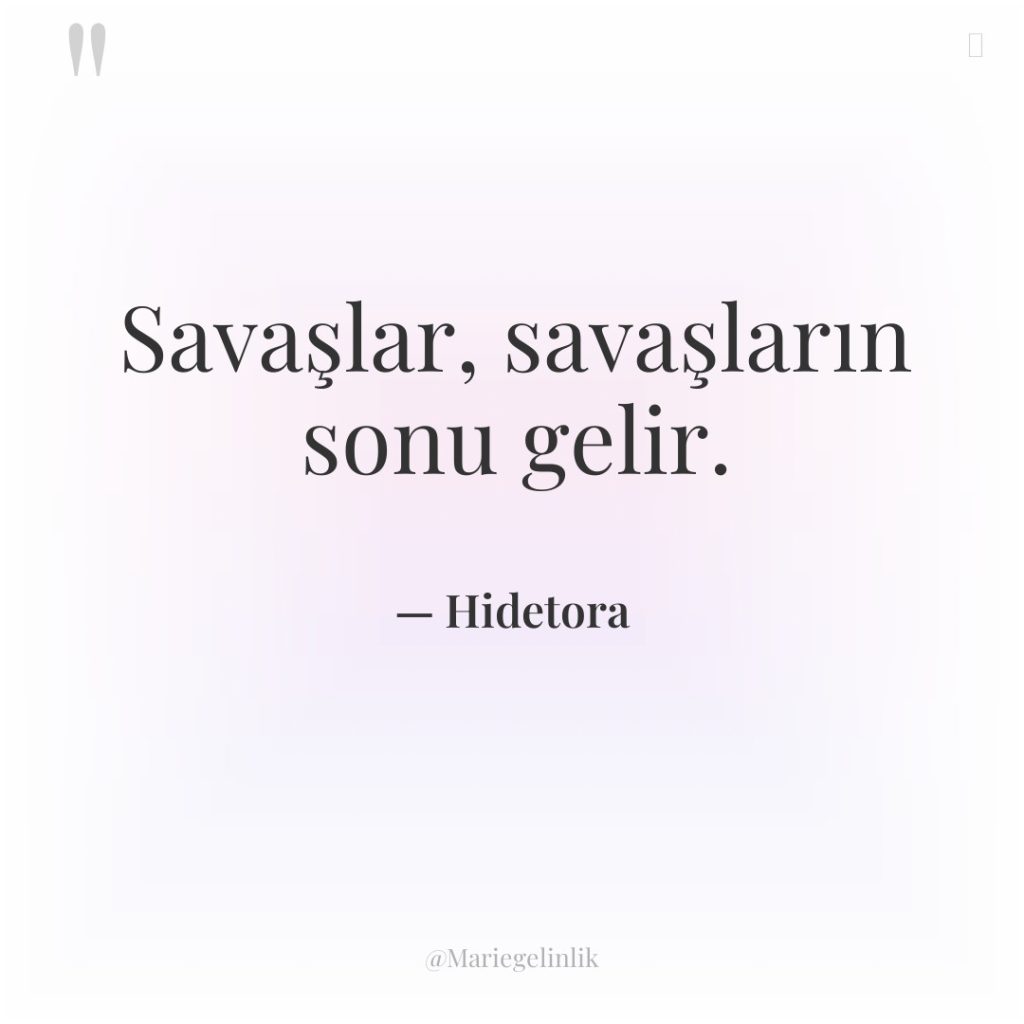 Savaşlar, savaşların sonu gelir.