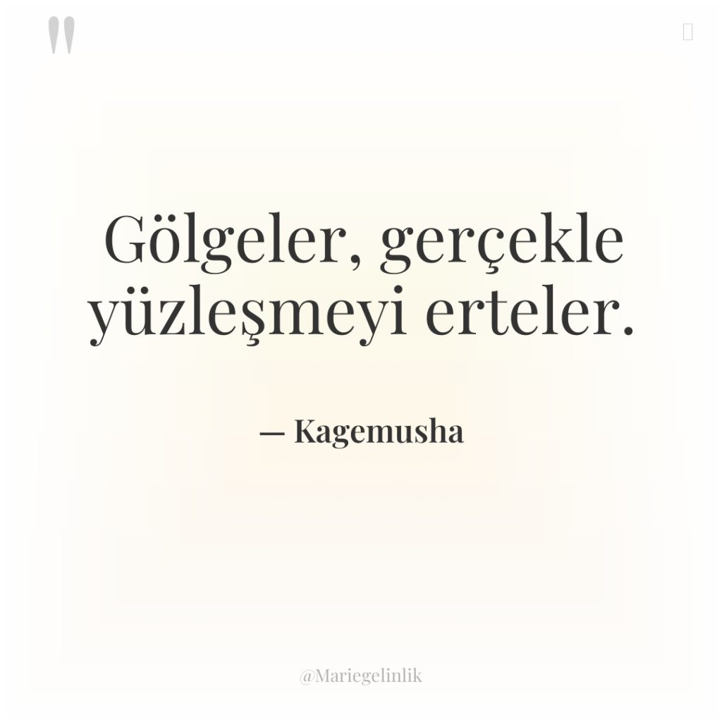 Gölgeler, gerçekle yüzleşmeyi erteler.