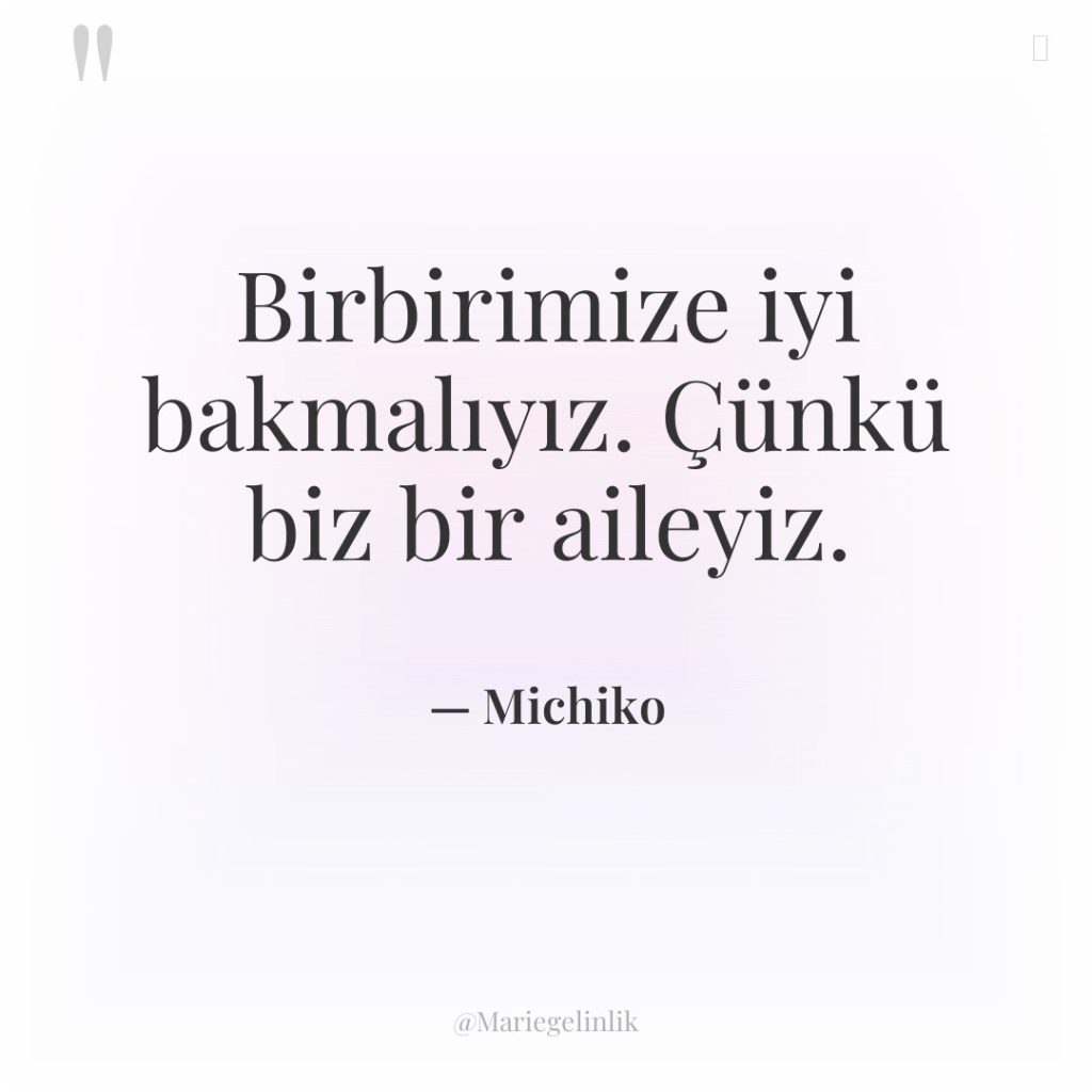 Birbirimize iyi bakmalıyız. Çünkü biz bir aileyiz.