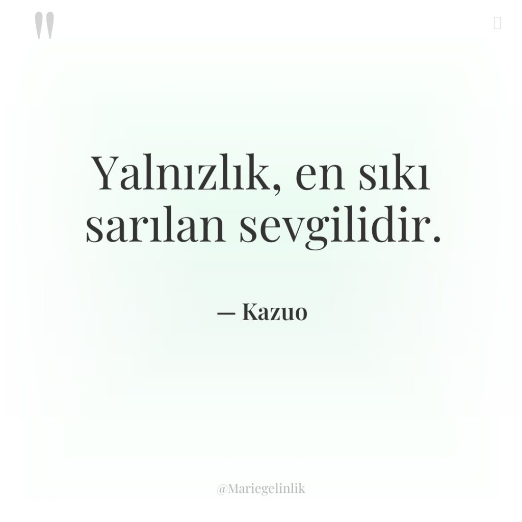 Yalnızlık, en sıkı sarılan sevgilidir.