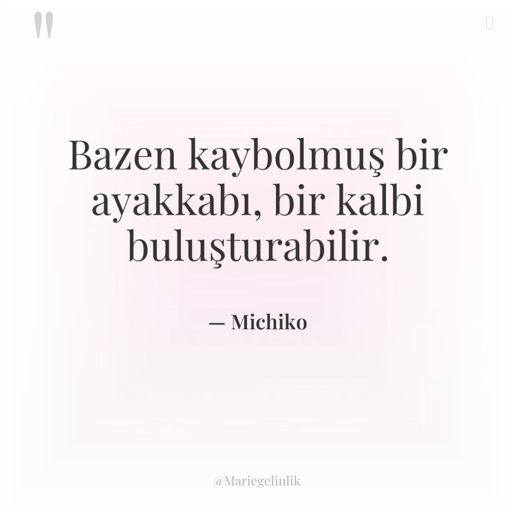 Bazen kaybolmuş bir ayakkabı, bir kalbi buluşturabilir.