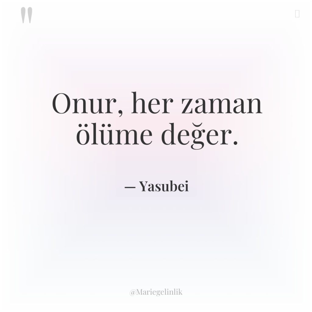 Onur, her zaman ölüme değer.